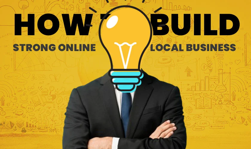  How to Build a Strong Online Presence for Your Local Business 