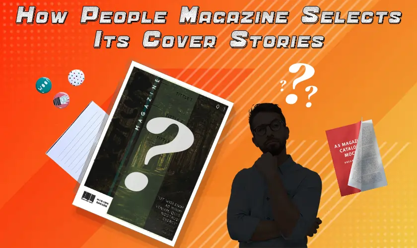 Unveiling the Secrets: How People Magazine Selects Its Cover Stories