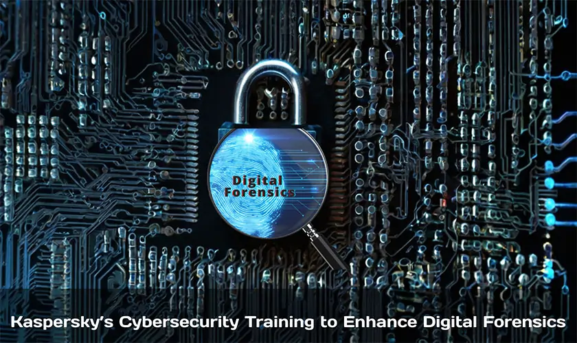  Kaspersky’s Cybersecurity Training to Enhance Digital Forensics 