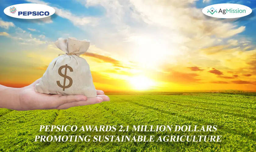  PepsiCo Awards 2.1 Million Dollars promoting sustainable agriculture 