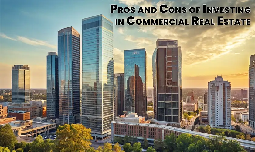  The Pros and Cons of Investing in Commercial Real Estate 