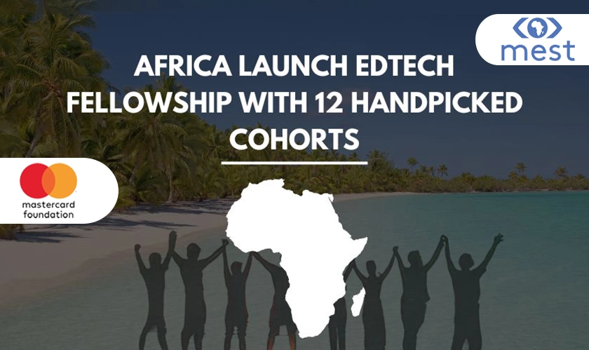  Mastercard Foundation and MEST Africa EdTech Program 