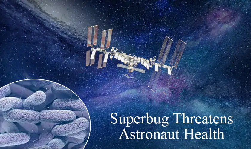  Superbug Threatens Astronaut Health 