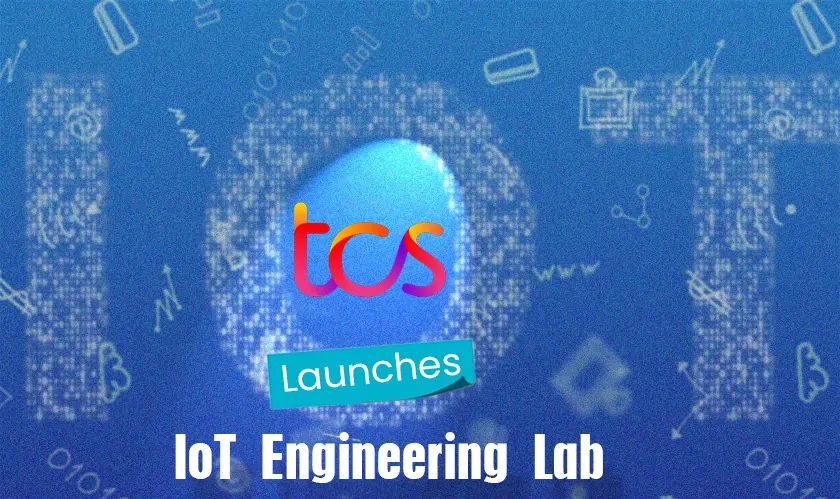  TCS Launches IoT Engineering Lab 