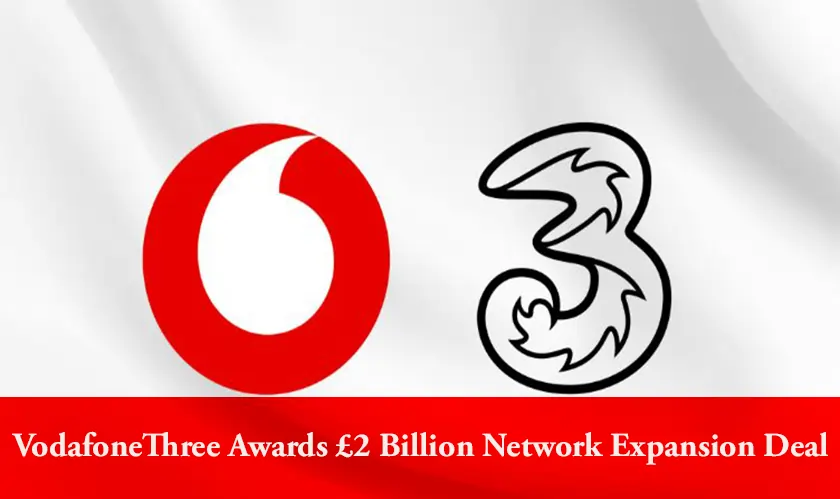 VodafoneThree Awards £2 Billion Network Expansion Deal