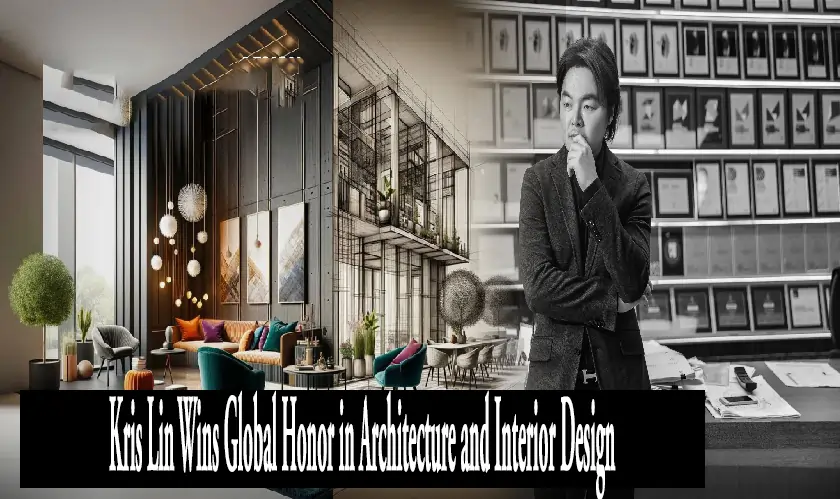 Kris Lin Wins Global Honor in Architecture and Interior Design