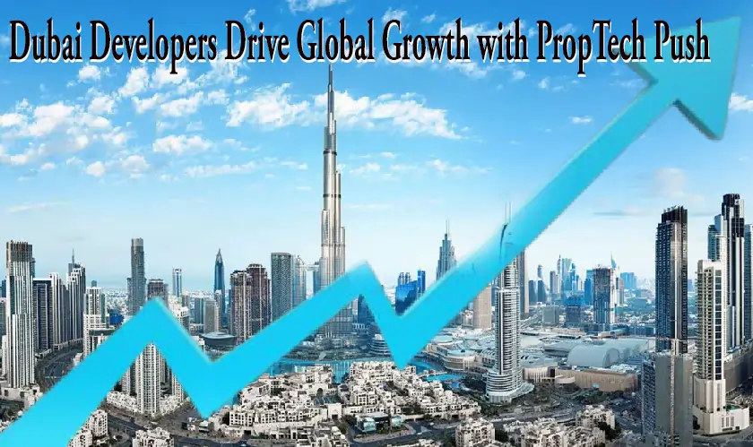 Dubai Developers Drive Global Growth with PropTech Push