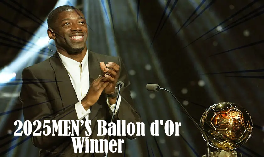 Ousmane Dembele Crowned Winner of the 2025 Ballon d'Or