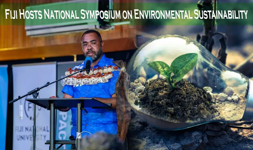 Fiji Hosts National Symposium on Environmental Sustainability