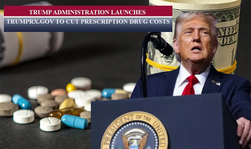 Trump Administration Launches TrumpRx.gov to Cut Prescription Drug Costs