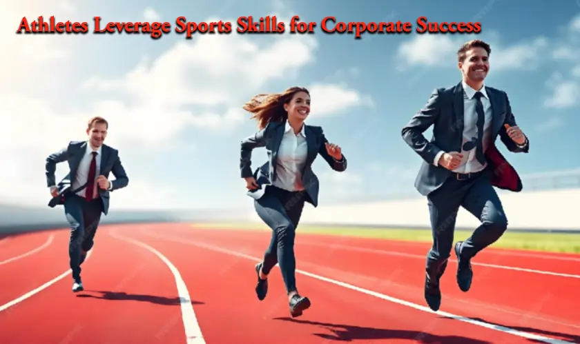 Athletes Leverage Sports Skills for Corporate Success