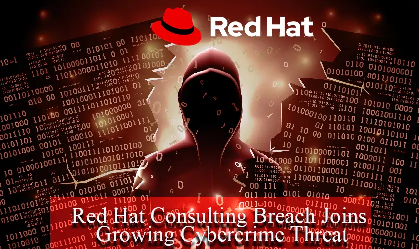 Red Hat Consulting Breach Joins Growing Cybercrime Threat
