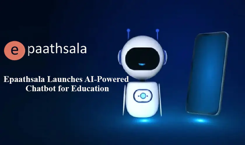 Epaathsala Launches AI-Powered Chatbot for Education