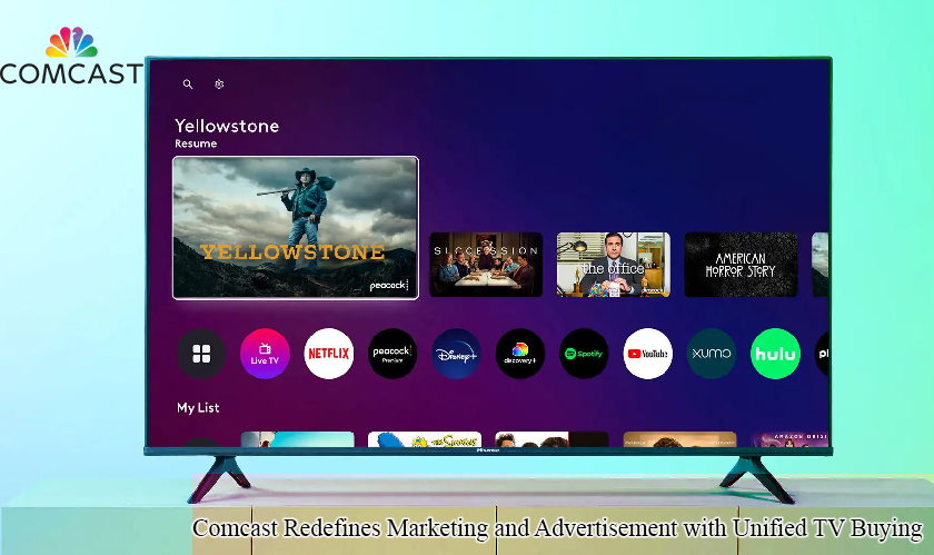 Comcast Redefines Marketing and Advertisement with Unified TV Buying