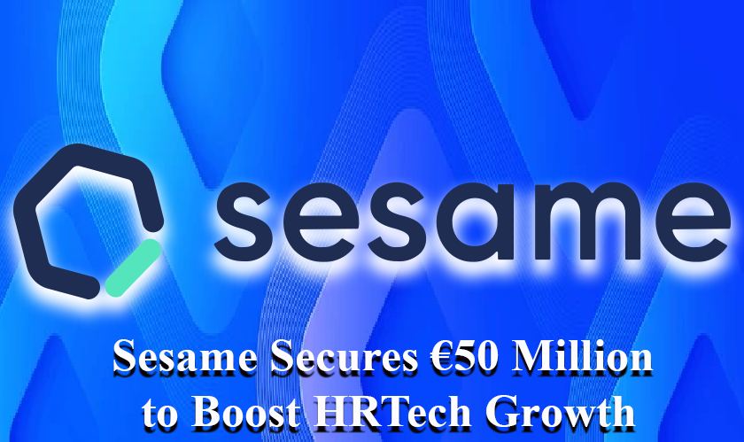 Sesame Secures €50 Million to Boost HRTech Growth