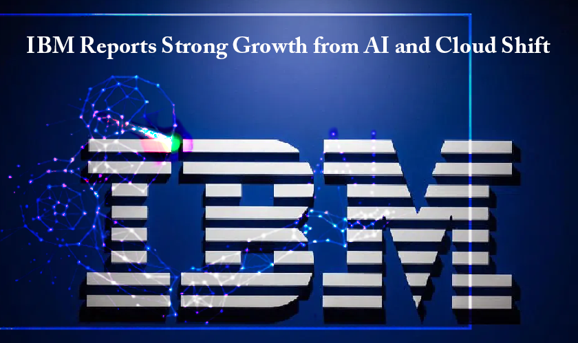 IBM Reports Strong Growth from AI and Cloud Shift