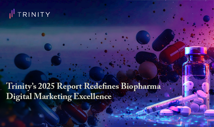 Trinity’s 2025 Report Redefines Biopharma Digital Marketing Excellence