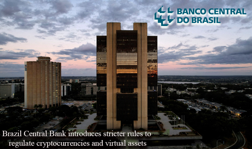 Brazil Central Bank introduces stricter rules to regulate cryptocurrencies and virtual assets