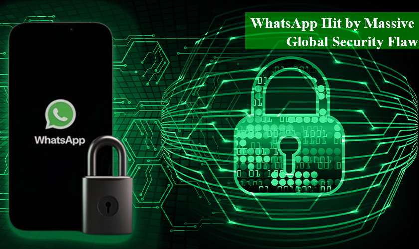 WhatsApp Hit by Massive Global Security Flaw