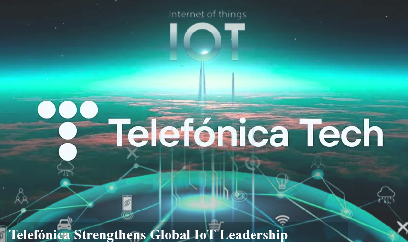 Telefónica Strengthens Global IoT Leadership