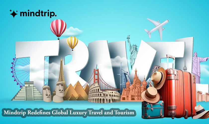 Mindtrip Redefines Global Luxury Travel and Tourism