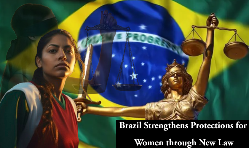 Brazil Strengthens Protections for Women through New Law