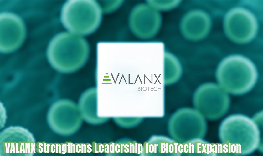 VALANX Strengthens Leadership for BioTech Expansion