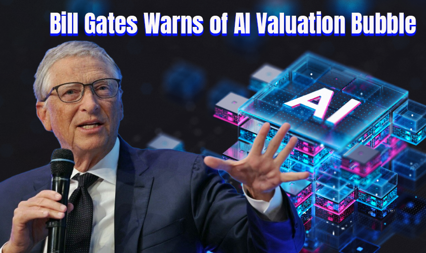 Bill Gates Warns of AI Valuation Bubble