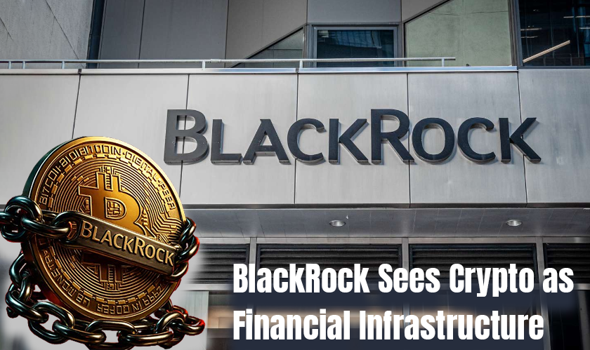 BlackRock Sees Crypto as Financial Infrastructure