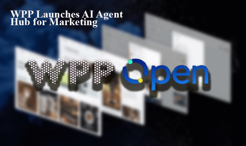 WPP Launches AI Agent Hub for Marketing