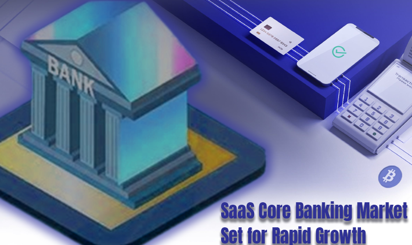 SaaS Core Banking Market Set for Rapid Growth