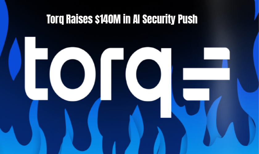 Torq Raises $140M in AI Security Push