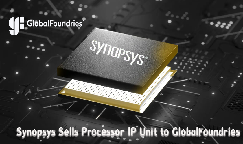 Synopsys Sells Processor IP Unit to GlobalFoundries