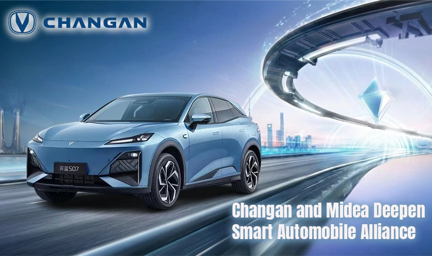 Changan and Midea Deepen Smart Automobile Alliance