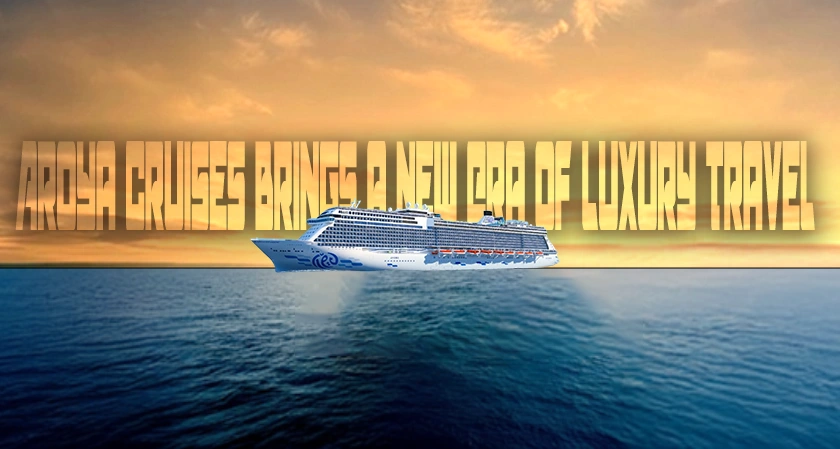 Aroya Cruises Brings a New Era of Luxury Travel to the Arabian Gulf