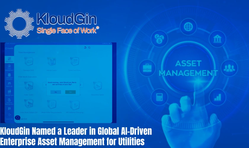 KloudGin Named a Leader in Global AI-Driven Enterprise Asset Management for Utilities