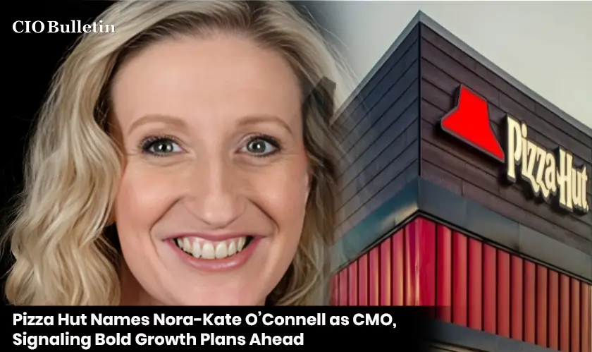 Pizza Hut Names Nora-Kate O’Connell as CMO, Signaling Bold Growth Plans Ahead