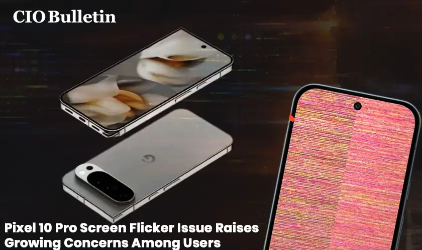 Pixel 10 Pro Screen Flicker Issue Raises Growing Concerns Among Users