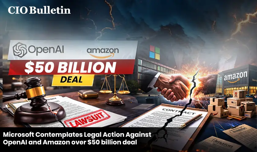  Microsoft Contemplates Legal Action Against OpenAI and Amazon Over $50 Billion Deal 