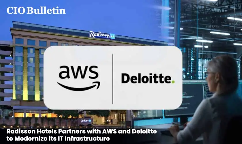 Radisson Hotels Partners with AWS and Deloitte to Modernize its IT Infrastructure
