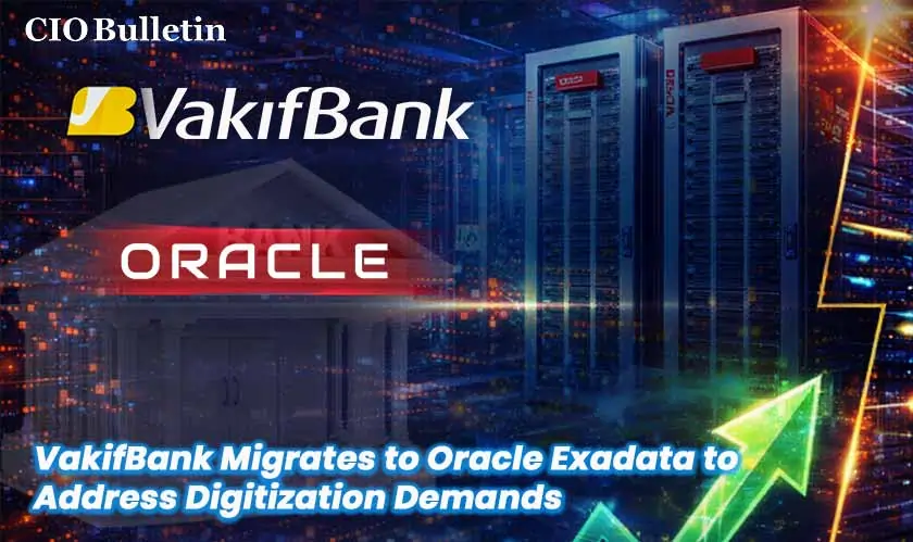 VakifBank Migrates to Oracle Exadata to Address Digitization Demands