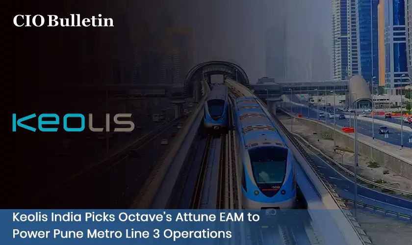 Keolis India Picks Octave’s Attune EAM to Power Pune Metro Line 3 Operations