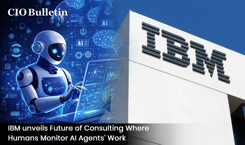 IBM unveils Future of Consulting Where Humans Monitor AI Agents’ Work