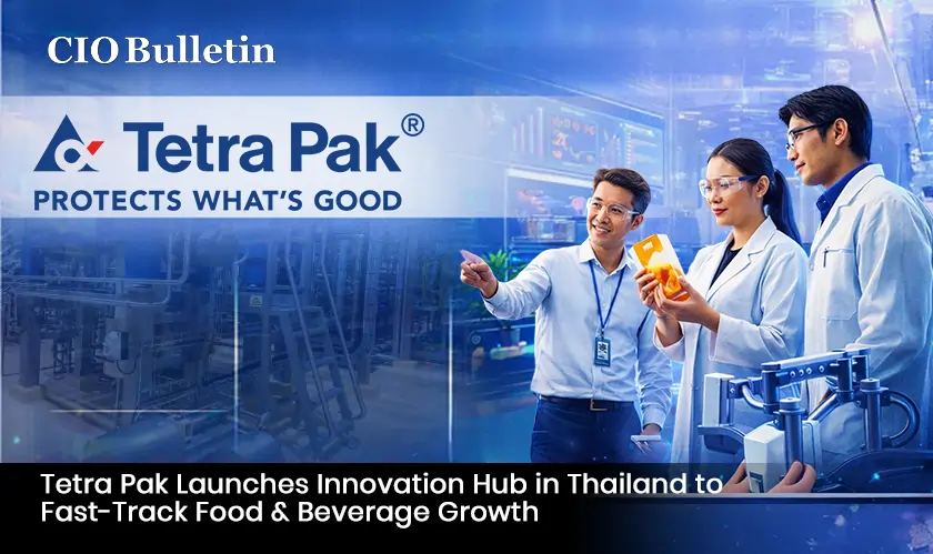 Tetra Pak Launches Innovation Hub in Thailand to Fast-Track Food & Beverage Growth
