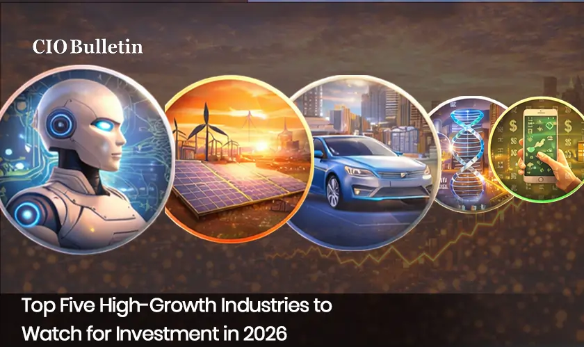 Top Five High-Growth Industries to Watch for Investment in 2026