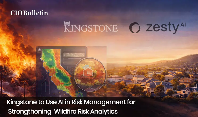 Kingstone to Use AI in Risk Management for Strengthening Wildfire Risk Analytics