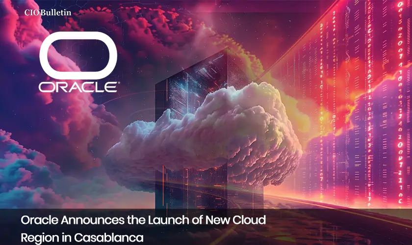  Oracle Announces the Launch of New Cloud Region in Casablanca 