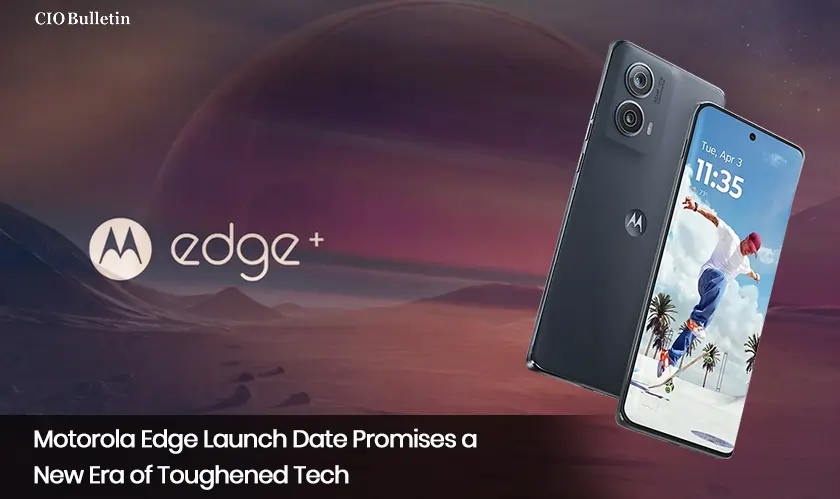  Motorola Edge Launch Date Promises a New Era of Toughened Tech 