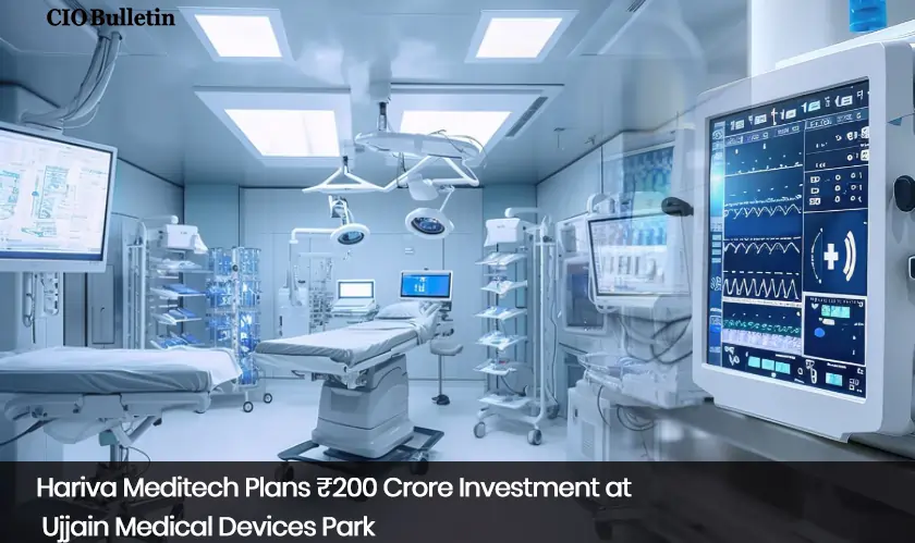Hariva Meditech Plans ₹200 Crore Investment at Ujjain Medical Devices Park