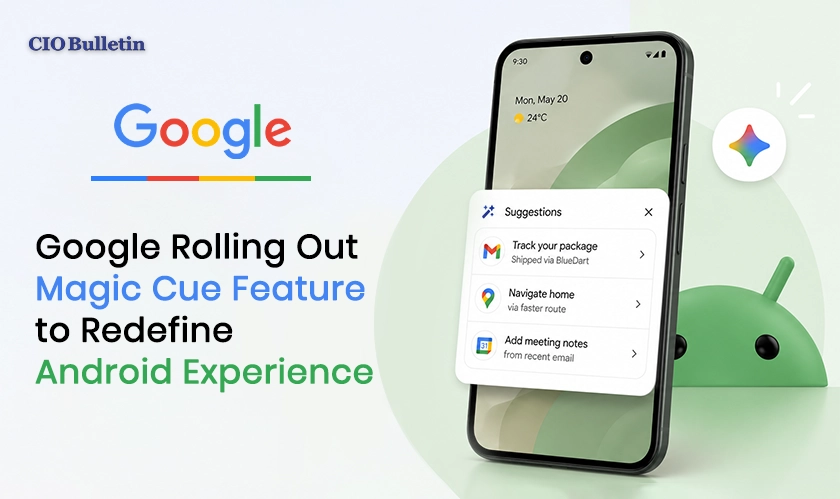 Google rolling out magic cue feature for Android